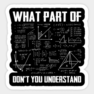 What Part Of Don't You Understand Funny Math Teacher Sticker